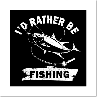 I'd Rather Be Fishing Posters and Art